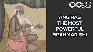 Angiras – The Most Powerful Brahmarishi | Indian Mythology | Mytho World