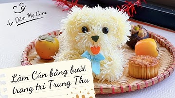 Hướng Dẫn Làm Chú Cún Bằng Bưởi Trang Trí Trung Thu Siêu Đơn Giản | Ăn Dặm Mẹ Cam