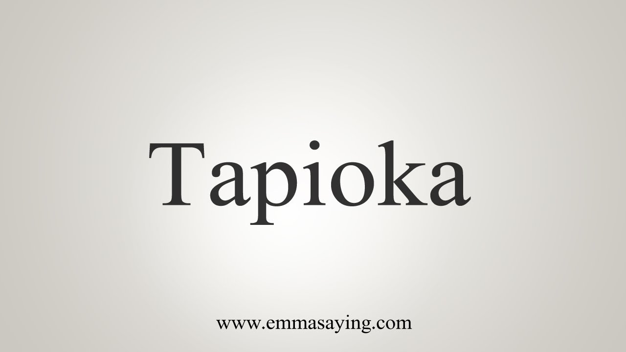 How To Say Tapioka - YouTube