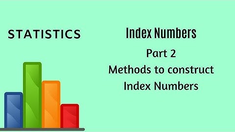 Index Numbers - Part 2 - Statistics