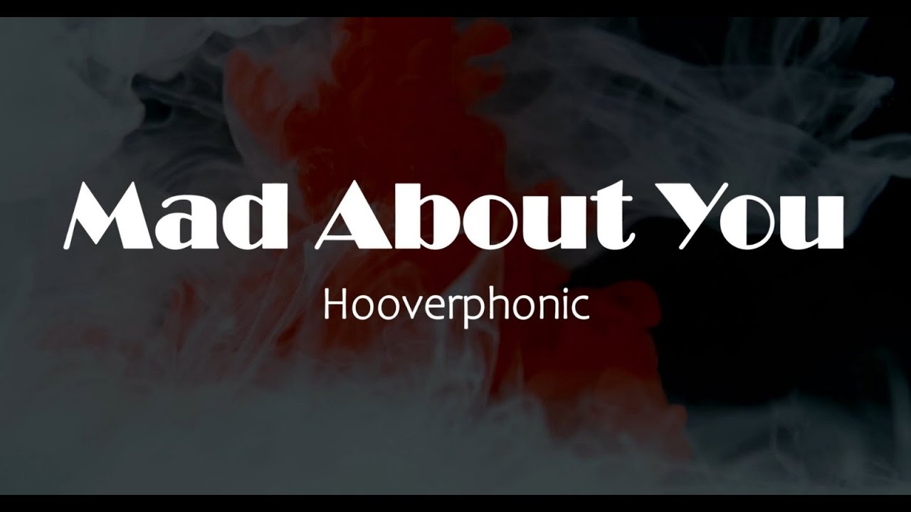 Hooverphonic - Mad About You (Live At Koningin Elisabethzaal 2012) | Lyrics  Video - Youtube