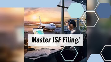 Boost Your Logistics: Master ISF Filing Now!