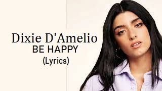 Dixie D’Amelio - Be Happy (Lyrics)