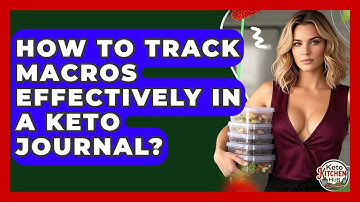 How To Track Macros Effectively In A Keto Journal? - Keto Kitchen HQ