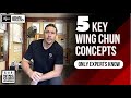 5 Key Wing Chun Concepts That Only Experts Know! (Powerful)