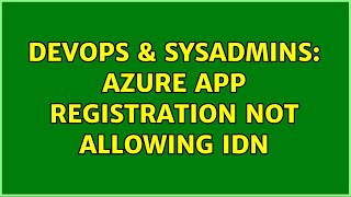 Celebrity DevOps & SysAdmins: Azure app registration not allowing IDN Net Worth