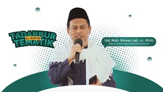 LIVE Kajian Tadabbur Al-Qur'an Tematik | Ust. Muh. Ikhwan Abdul Jalil, Lc., M.H.I., M.Pd.