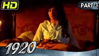 1920 (Part - 3) l Bollywood Superhit Horror Hindi Movie l Rajneesh Duggal, Adah Sharma
