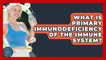 What Is Primary Immunodeficiency of the Immune System? | All About the Immune System News
