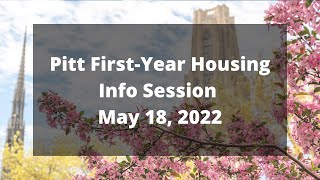 Pitt First-Year Housing Info Session - May 18, 2022
