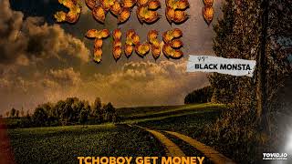 Tchoboy Get Money – Sweet Time (Feat. Black Monsta)