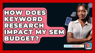 How Does Keyword Research Impact My SEM Budget? - SearchEnginesHub.com