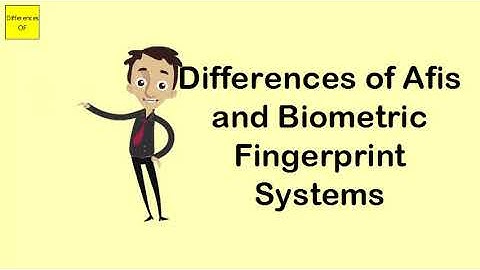 Differences of Afis and Biometric Fingerprint Systems