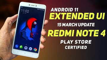 Extended UI 2.3 Official - 15 March Update For Redmi Note 4 | Android 11 | Play Store Certified