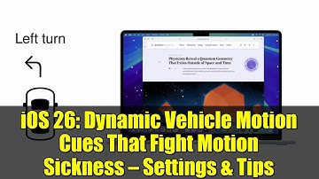 iOS 26: Dynamic Vehicle Motion Cues That Fight Motion Sickness — Settings & Tips