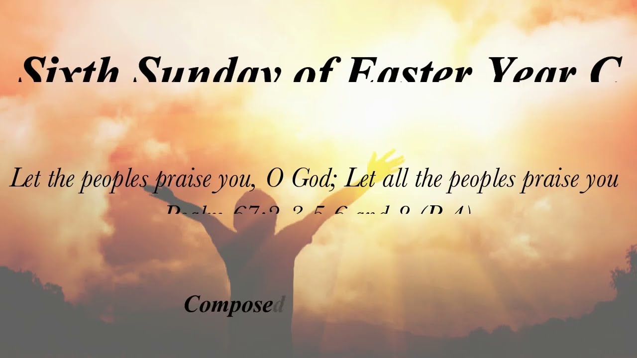 Let the peoples praise you, O God; Let all the peoples praise you-Psalm67-Fifth Sunday Easter Year C