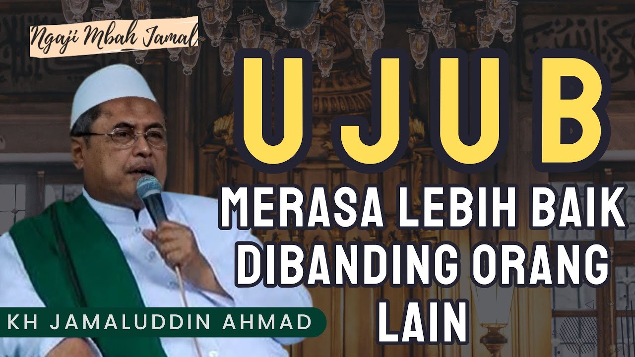 Ujub (Merasa lebih baik dibanding orang lain) - KH Jamaluddin Ahmad #alhikam #ngajimbahjamal