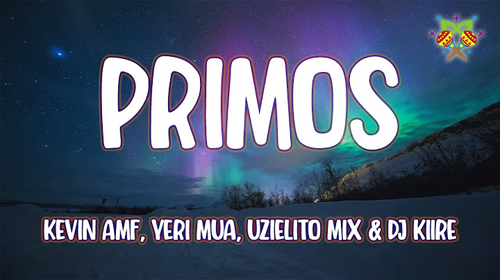 Kevin AMF, Yeri Mua, Uzielito Mix & DJ Kiire - Primos ( Letra/Lyrics )