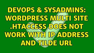 DevOps & SysAdmins: WordPress multi site .htaccess does not work with ip address and tilde URL