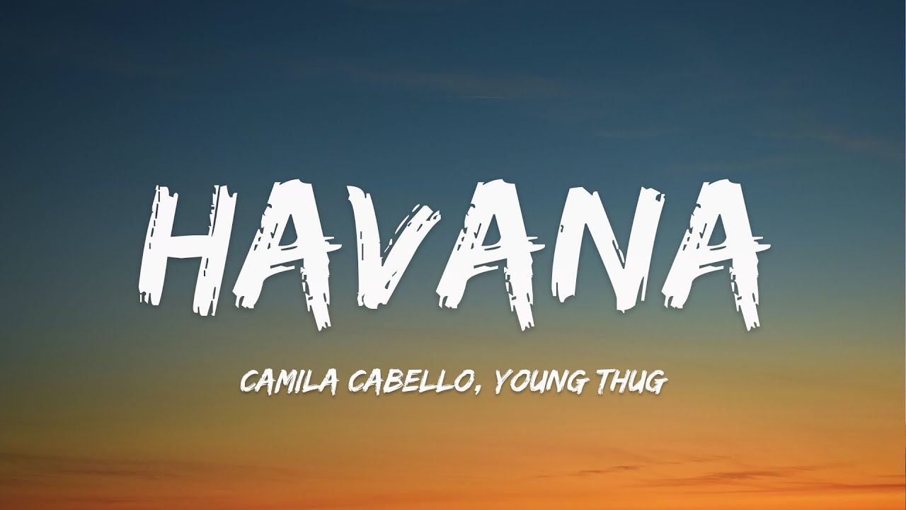 Camila Cabello - Havana (Lyrics) ft. Young Thug - YouTube