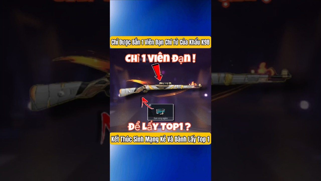 Chỉ Dùng 1 Viên Đạn Duy Nhất Của Khẩu K98 👈 ĐểLấy Top 1🏆