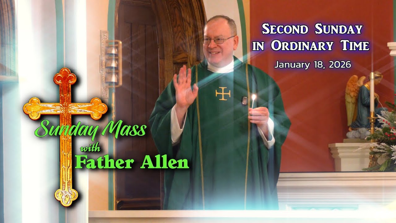 Sunday Mass with Father Allen - January 18, 2026