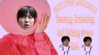ENHYPEN Members Teasing, Imitating and Making Sunoo Mad.