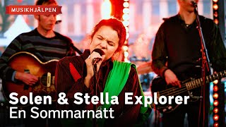 Solen & Stella Explorer - En Sommarnatt / Musikhjälpen 2023