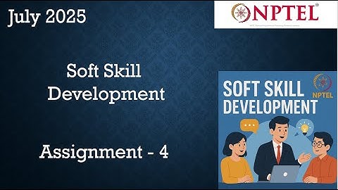 NPTEL Soft Skill Development  Assignment 4 Answers Week 4 | July 2025  | IIT Kharagpur