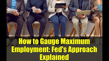 How to Gauge Maximum Employment: Fed