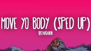 Bryansanon - MOVE YO BODY (Sped Up)