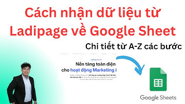 Cách Nhận Dữ Liệu Từ Ladipage Về Google Sheet || Hướng Dẫn Chi Tiết 2025