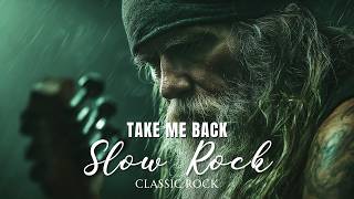 Take me Back, Unforgettable Slow Rock Music Hits 🎶 Classic Rock Songs 70s 80s 90s Legendary Ballads