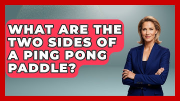 What Are the Two Sides of a Ping Pong Paddle? - The Racket Xpert