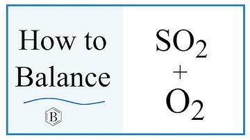 Balancing the Equation SO2 + O2 = SO3 (and Type of Reaction)