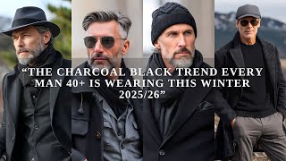 The Charcoal Black Trend Every Man 40+ Is Wearing This Winter 2025/26