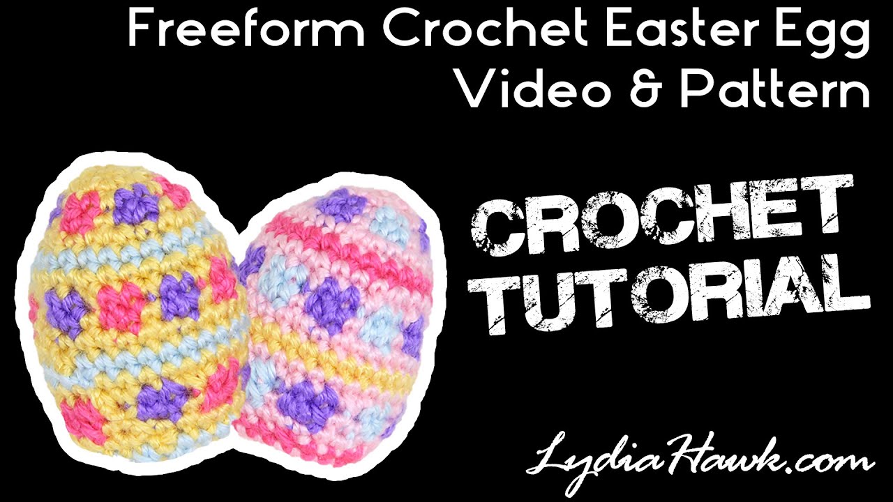 Freeform Crochet Easter Egg YouTube