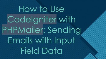 How to Use CodeIgniter with PHPMailer: Sending Emails with Input Field Data