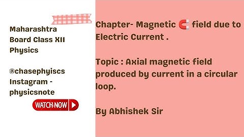 Axial Magnetic field produced by current in a circular loop|| Class 12 board Physics||