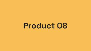 Product OS