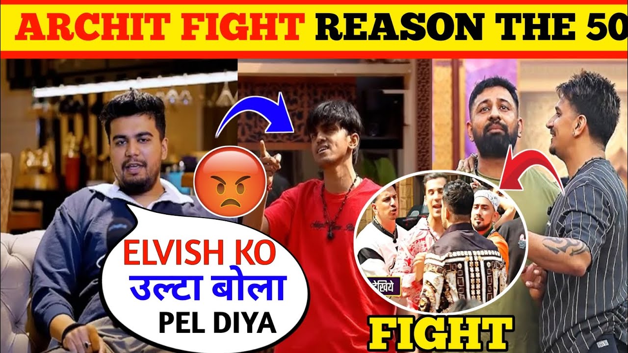 Archit Fight Reason The 50 Show | Elvish yadav Friend | The 50 Show Episode 