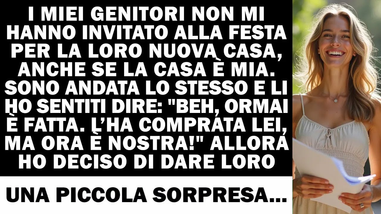 I miei genitori non mi hanno invitato, anche se la loro nuova casa è mia…