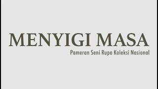 Pameran Seni Rupa Koleksi Nasional - MENYIGI MASA