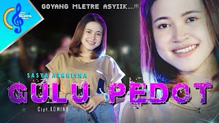 GULU PEDOT - SASYA ARKHISNA| GOYANG MLETRE (Official Music Video)