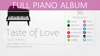 [Full Piano Album] TWICE「Taste of Love」| Full Piano Collection for Relax &amp; Study