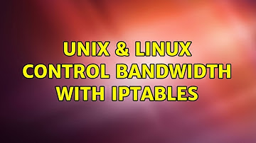 Unix & Linux: Control bandwidth with iptables