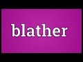 Blather meaning
