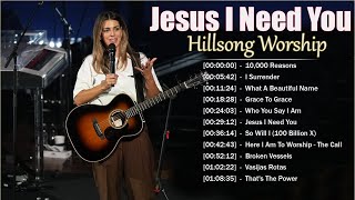 Jesus I Need You - Hillsong Worship Christian Worship Songs 2024 ✝✝ Best Praise And Worship Songs
