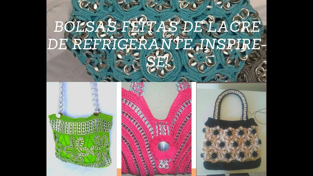 AS MAIS LINDAS BOLSAS FEITAS DE LACRE DE REFRIGERANTE/ CERVEJA. INSPIRAÇÕES!