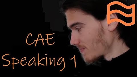 How to pass C1 Advanced CAE Speaking Part 1
